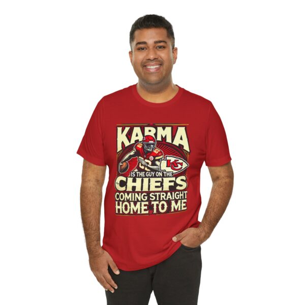 Karma Is the Guy on the Chiefs Coming Straight Home to Me Shirt (UNISEX)