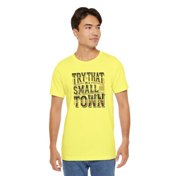 Try That in a Small Town Shirt (UNISEX)