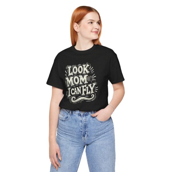 Look Mom I Can Fly Shirt (UNISEX)