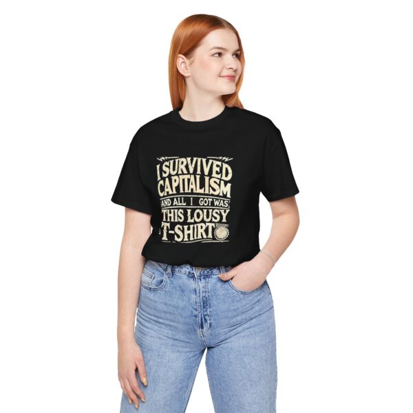 I Survived Capitalism and All I Got Was This Lousy T-Shirt (UNISEX)